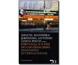 Portugal e o fim do Colonialismo. Dimensões internacionais (Portuguese Edition) [Paperback] Miguel Jerónimo , António Costa Pinto