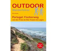 Portugal: Fischerweg von der Praia de São Torpes bis Lagos: Unterwegs auf dem Fernwanderweg: Wanderrouten, Wegbeschreibung, Reise-Infos und GPS-Tracks ... Wanderung (Outdoor Wanderführer, Band 498)