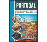 PORTUGAL Guide de voyage 2026: Explorez des villes emblématiques, des retraites côtières et des lieux secrets grâce à des conseils pratiques.