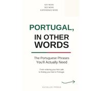 Portugal, In Other Words: The Portuguese Phrases You'll Actually Need