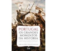 Portugal Os Grandes Momentos Da Historia