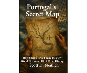 Portugal’s Secret Map: How Spain’s Rival Found the New World First - And Hid It from History