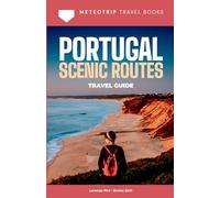Portugal Scenic Routes: A Driving Guide. 10 Road Trips, 100 Viewpoints. Beaches, Mountains & Hidden Villages.