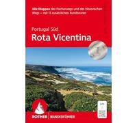 Portugal Süd: Rota Vicentina: Alle Etappen des Fischerwegs und des Historischen Wegs - mit 13 zusätzlichen Rundtouren. Mit GPS-Tracks
