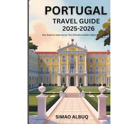 Portugal Travel Guide 2025-2026: Eat, Explore, Experience: The Ultimate Insider’s Manual