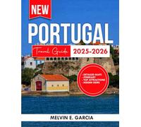 Portugal Travel Guide 2025-2026: Uncover Portugal's Unique Blend of History and Culture, Hospitality, and Natural Beauty