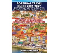 PORTUGAL TRAVEL GUIDE 2026-2027: Your Insider Handbook to Explore Lisbon, Porto, Algarve, Madeira, Douro Valley, Hidden Gems, Local Culture, Safety ... Travel Secrets for an Unforgettable Adventure