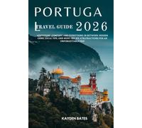 Portugal Travel Guide 2026: Adventure, Comfort, and Everything in Between: Hidden Gems Local Tips, and Must-See Attractions for an Unforgettable Trip