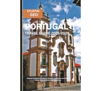 PORTUGAL TRAVEL GUIDE: Discover Portugal’s Rich History, Stunning Landscapes, and Vibrant Culture for the Ultimate Travel Experience