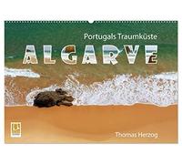 Portugals Traumküste Algarve (Wandkalender 2026 DIN A2 quer), CALVENDO Monatskalender: Traumhafte Fotos der Algarve