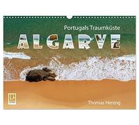 Portugals Traumküste Algarve (Wandkalender 2026 DIN A3 quer), CALVENDO Monatskalender: Traumhafte Fotos der Algarve