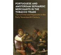 Portuguese and Amsterdam Sephardic Merchants in the Tobacco Trade by Yda Schreuder Yda Schreuder (Auteur)