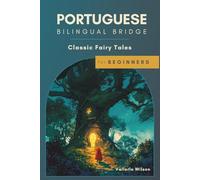 Portuguese Bilingual Bridge: Classic Fairy Tales for Beginners