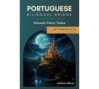 Portuguese Bilingual Bridge: Classic Fairy Tales for Intermediate Readers