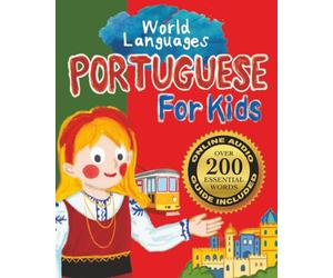 Portuguese for Kids - A World Languages Picture Book: Learn basic Portuguese words, phrases, and culture with a cheerful guide from Portugal!