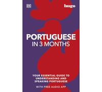 Portuguese in 3 Months with Free Audio App: Your Essential Guide to Understanding and Speaking Portuguese (Hugo in 3 Months)