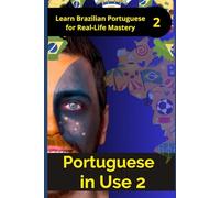 Portuguese in Use 2 (Brazilian accent): A Practical Guide with Daily Life Phrases and Grammar
