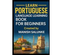 PORTUGUESE LANGUAGE LEARNING BOOK FOR BEGINNERS: Learn to Speak, Read and Understand Portuguese with Confidence
