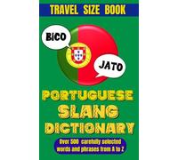 Portuguese Slang Dictionary: The Ultimate Guide to Fun and Informal Portuguese.