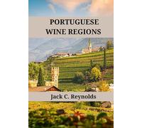 Portuguese Wine Regions: An expert's guide to Portuguese wine regions, history, origins, and flavors