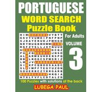 PORTUGUESE WORD SEARCH PUZZLE BOOK For Adults Volume 3: 100 Puzzles Estimulantes para o Cérebro de Adultos com horas de diversão, raciocínio, mente, humor e memória (Letra Grande).