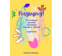 Porysujmy!: 33 kreatywne rysowanki stymulujące kreatywne myślenie i wyobraźnię, dla dzieci i dorosłych, książeczka do rysowania, prezent na wakacje i czas podróży
