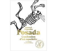 Posada Confession d'un squelette - Samuel Degardin - Martin De Halleux - relié - Beau livre