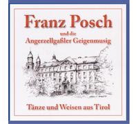 Posch, Franz & Angerzellgassler Geigenm. - Tänze und Weisen aus Tirol
