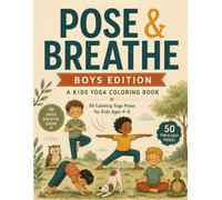 Pose & Breathe: Boys Edition: A Yoga Coloring Book for Boys Ages 4-8