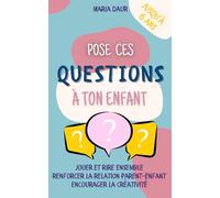 Pose ces questions à ton enfant: jouer et rire ensemble | renforcer la relation parent-enfant | encourager la créativité