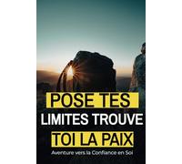 Pose tes limites trouve toi la paix: Mon carnet d'aventure sur la montagne