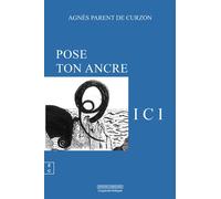 Pose ton ancre ici - Agnès Parent De Curzon - Complicites Eds - broché - Poésie