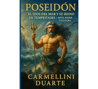 Poseidón: El Dios del Mar y su Reino de Tormentas Mito, Poder y Cultura.