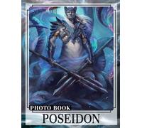 Poseidon Photo Book: 40 Stunning Images Depicting The God Of The Sea For Art Lovers And Collectors