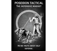 Poseidon Tactical: The Defensive Mindset: Ready or F@%Ked - The Truth About Home & Self-Defense