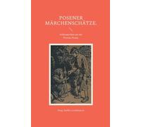 Posener Märchenschätze.: Volksmärchen aus der Provinz Posen.