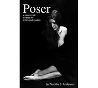 Poser: A Sketchbook of Ideas for Artists and Models