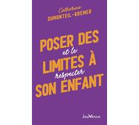 Poser des limites à son enfant Et le respecter - Catherine Dumonteil-Kremer - Jouvence - broché - Guide