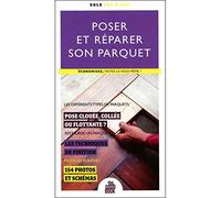 Poser et réparer son parquet - Economisez, faites-le vous même !