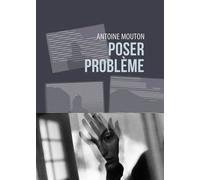 Poser problème - Antoine Mouton - La Contre Allee - broché - Poésie