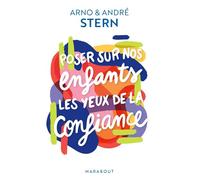 André Stern, Arno Stern – Poser sur nos enfants les yeux de la confiance – Guide – Poche