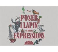 Poser un lapin et autres expressions - Collectif - La Nage De L'ourse - cartonné - Album jeunesse