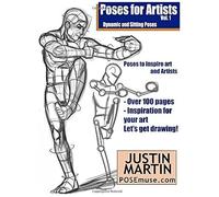 Poses For Artists Volume 1 - Dynamic And Sitting Poses: An Essential Reference For Figure Drawing And The Human Form Paperback Book By Justin R Martin