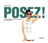 Posez ! 1000 poses pour le photographe et son modèle - Mehmet Eygi - Eyrolles - relié - Beau livre