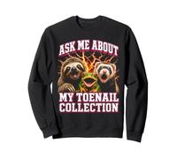 Posez-Moi des Questions sur ma Collection d'ongles des Pieds Funny Meme Sweatshirt