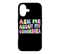 Posez-Moi des Questions sur ma gonorrhée Funny Gag Gag Gifts Inappropriate Meme Coque pour iPhone 17