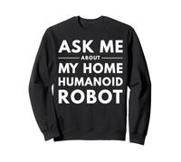 Posez-Moi des Questions sur Mon Robot humanoïde Domestique - Amateur de robotique Sweatshirt