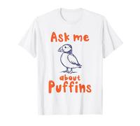 Posez-Moi Une Question à Propos de Puffins Funny Puffin Bird Lover T-Shirt