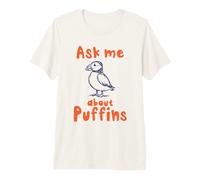 Posez-Moi Une Question à Propos de Puffins Funny Puffin Bird Lover T-Shirt Haut de Gamme