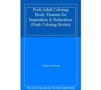 Posh Adult Coloring Book: Peanuts for Inspiration & Relaxation (Posh Coloring Books) - [Livre en VO] Charles M Schulz (Auteur)